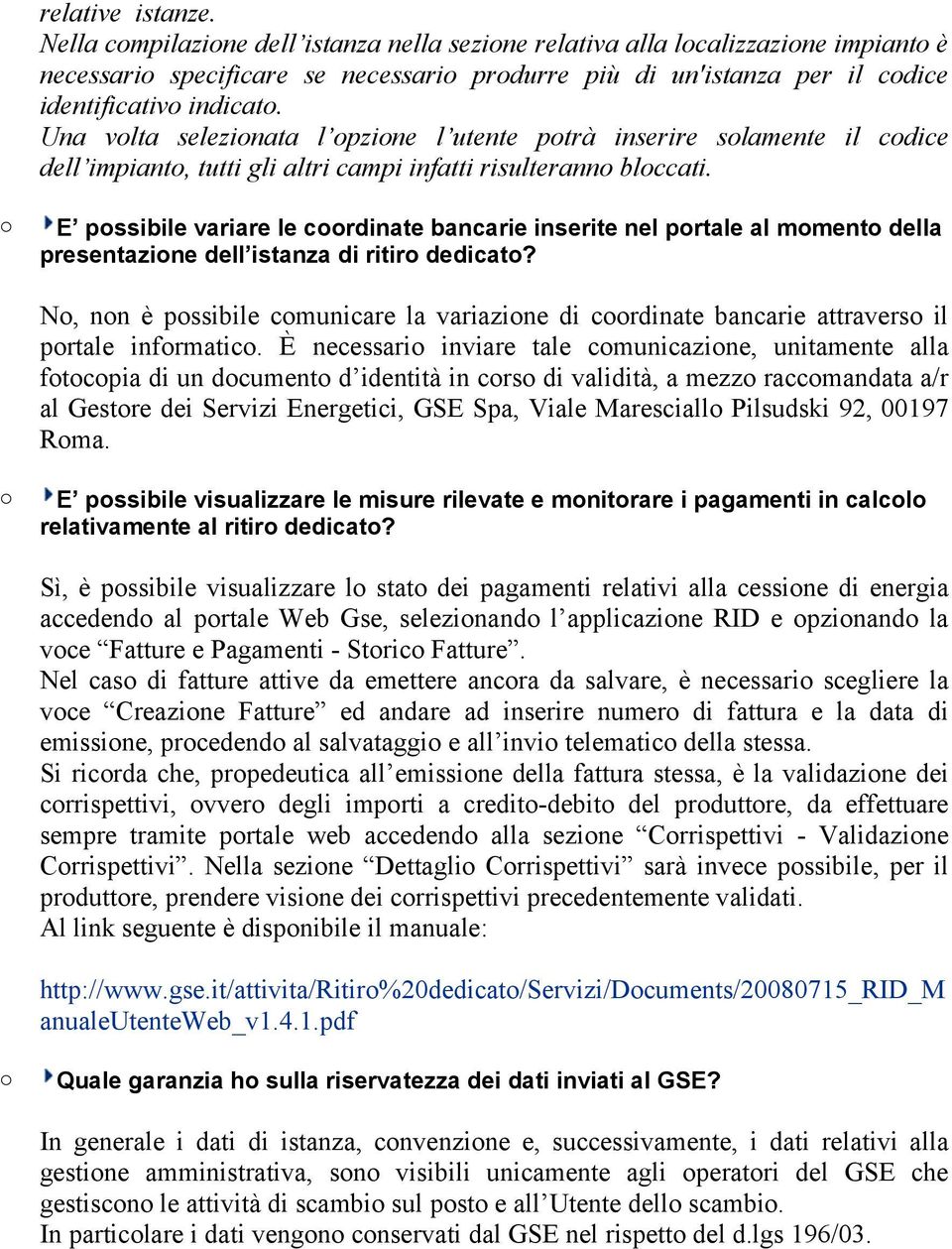 E pssibile variare le crdinate bancarie inserite nel prtale al mment della presentazine dell istanza di ritir dedicat?