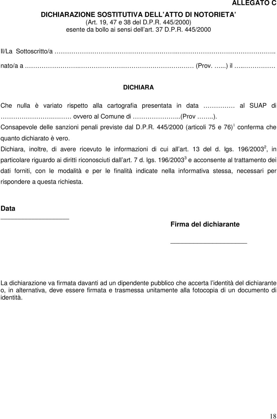 Dichiara, inoltre, di avere ricevuto le informazioni di cui all art. 13 del d. lgs.