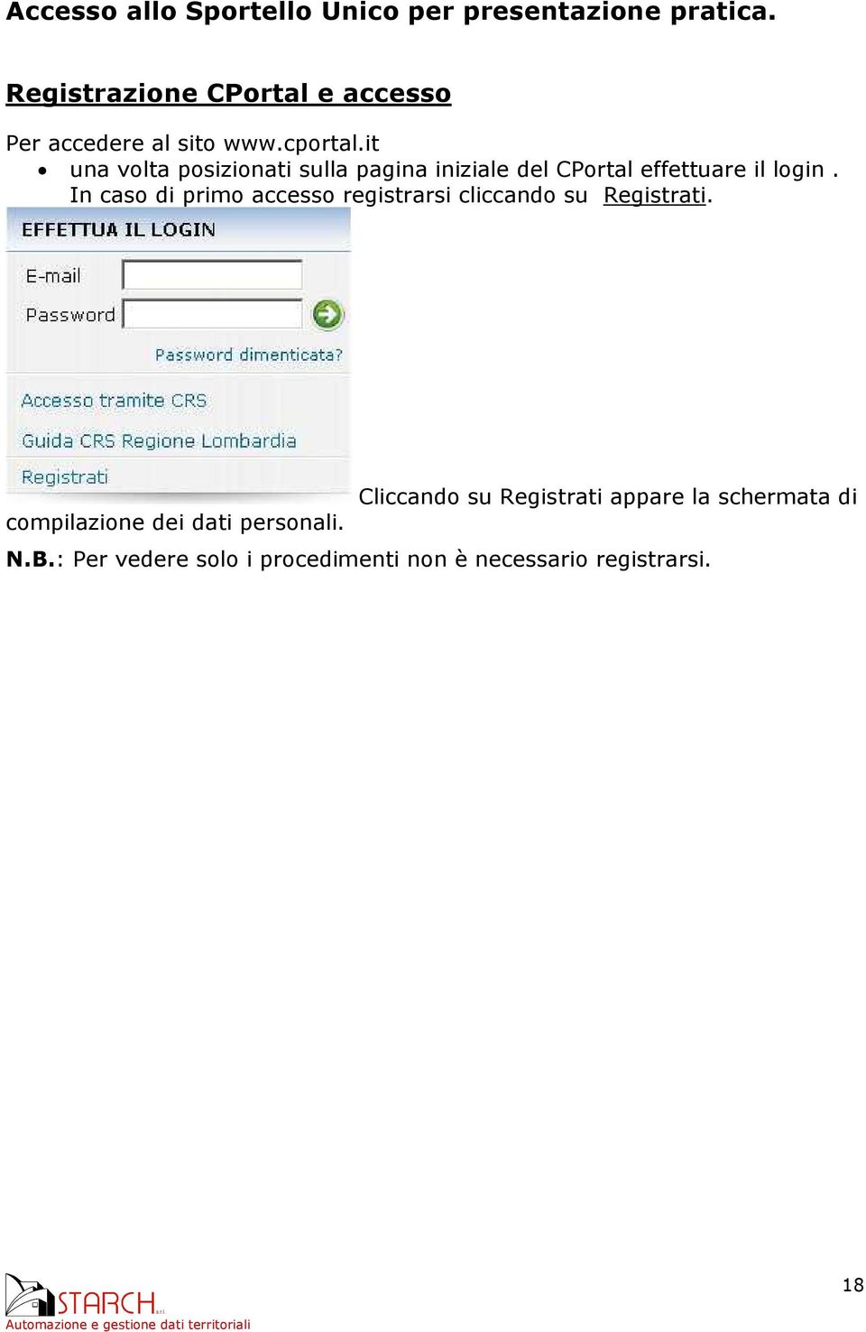 it una volta posizionati sulla pagina iniziale del CPortal effettuare il login.