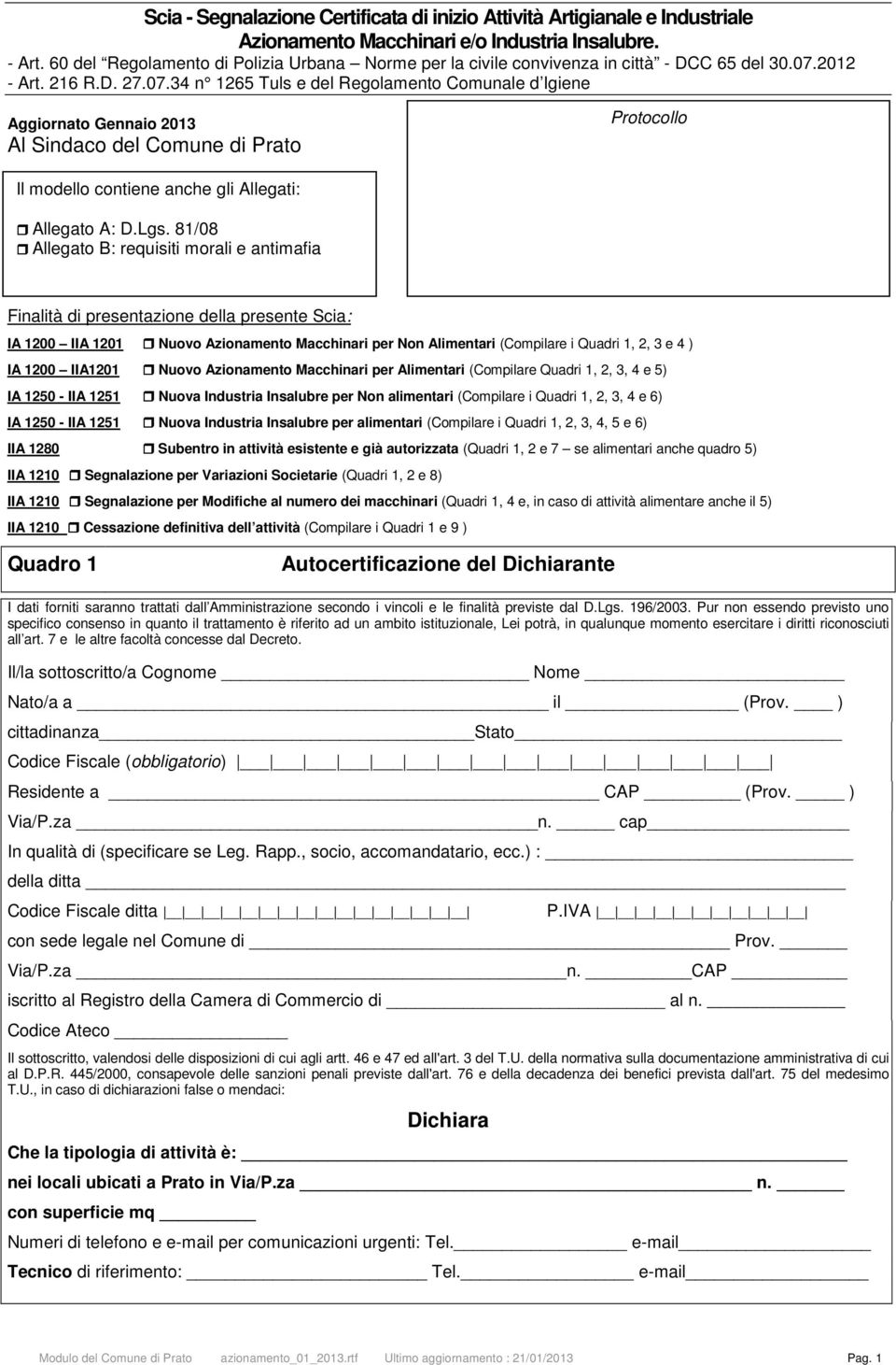 2012 - Art. 216 R.D. 27.07.34 n 1265 Tuls e del Regolamento Comunale d Igiene Aggiornato Gennaio 2013 Al Sindaco del Comune di Prato Protocollo Il modello contiene anche gli Allegati: Allegato A: D.