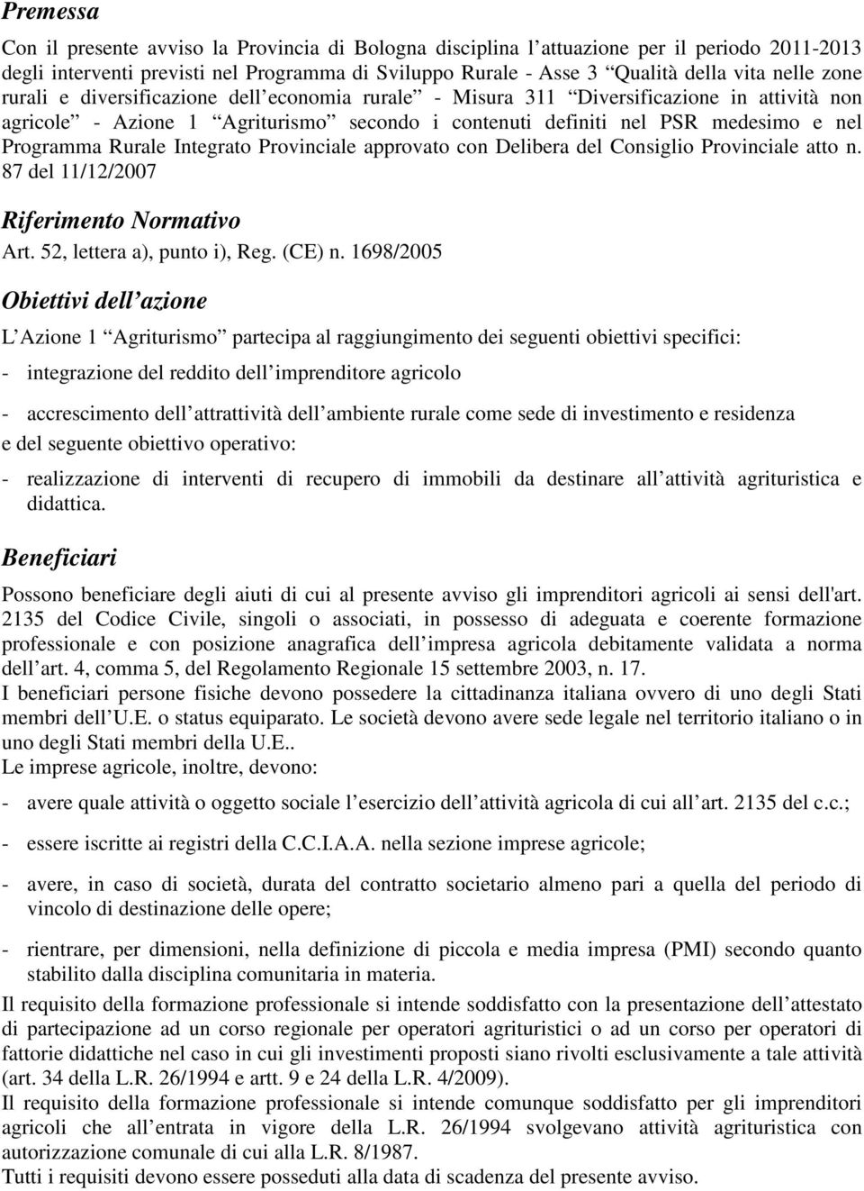 Integrato Provinciale approvato con Delibera del Consiglio Provinciale atto n. 87 del 11/12/2007 Riferimento Normativo Art. 52, lettera a), punto i), Reg. (CE) n.