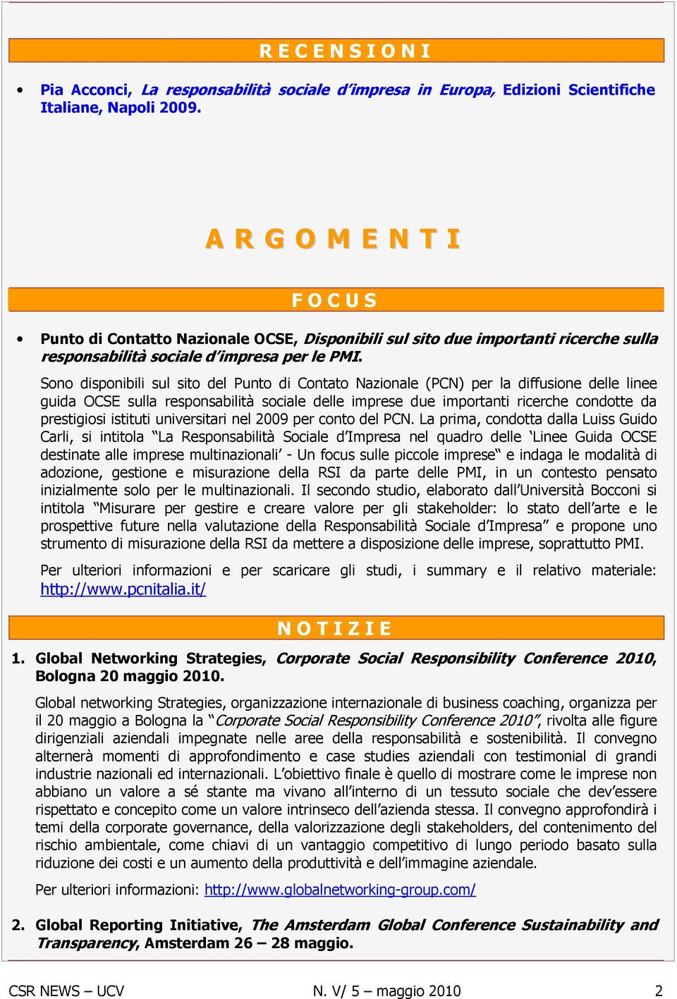 Sono disponibili sul sito del Punto di Contato Nazionale (PCN) per la diffusione delle linee guida OCSE sulla responsabilità sociale delle imprese due importanti ricerche condotte da prestigiosi