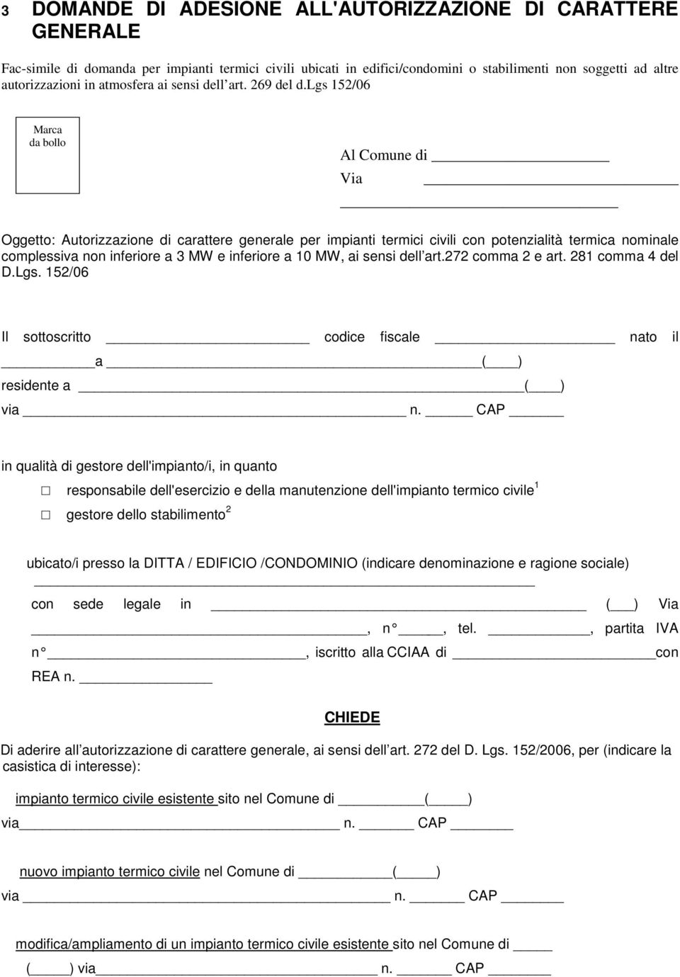 lgs 152/06 Marca da bollo Al Comune di Via Oggetto: Autorizzazione di carattere generale per impianti termici civili con potenzialità termica nominale complessiva non inferiore a 3 MW e inferiore a