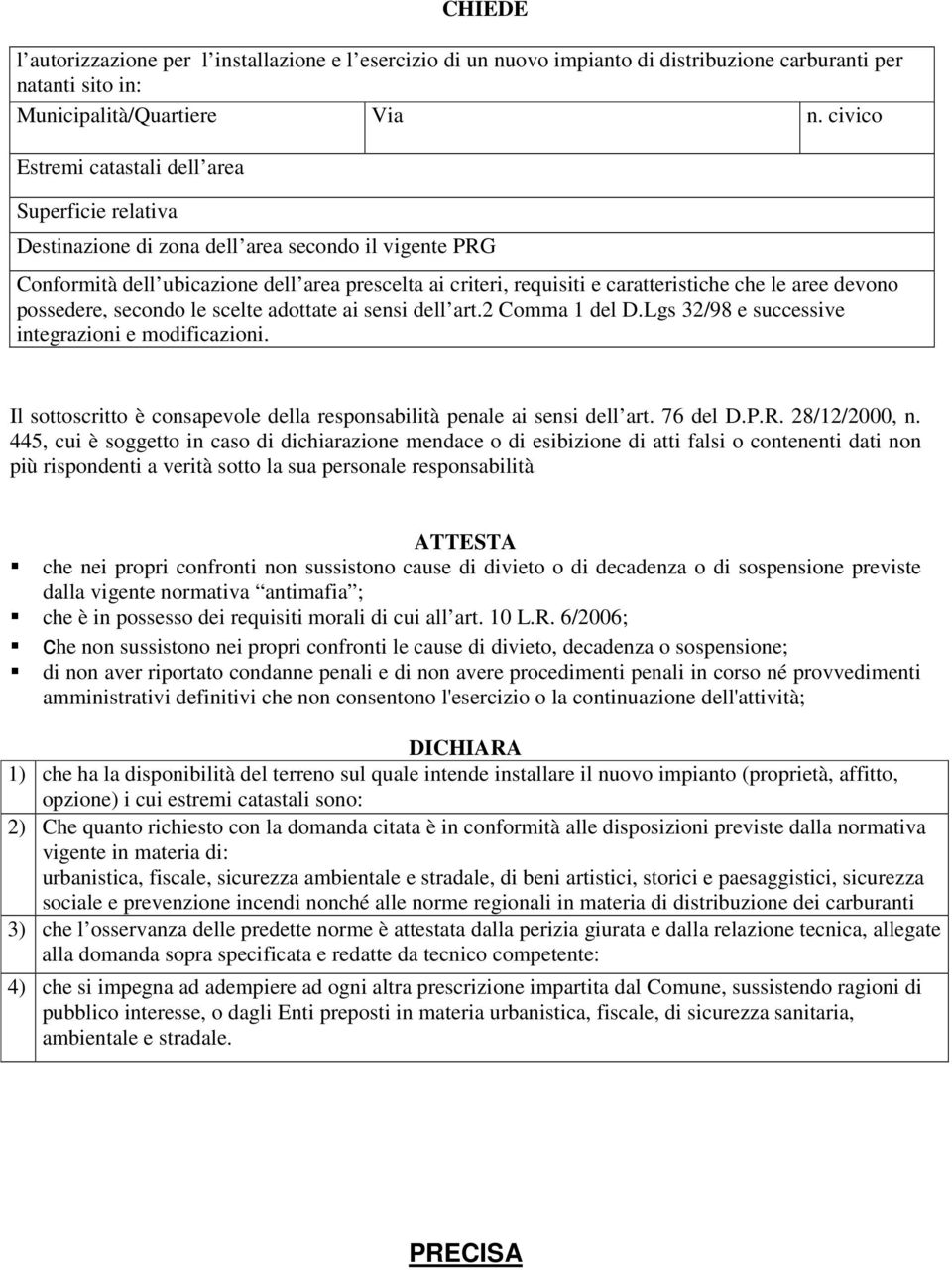 le aree devono possedere, secondo le scelte adottate ai sensi dell art.2 Comma 1 del D.Lgs 32/98 e successive integrazioni e modificazioni.