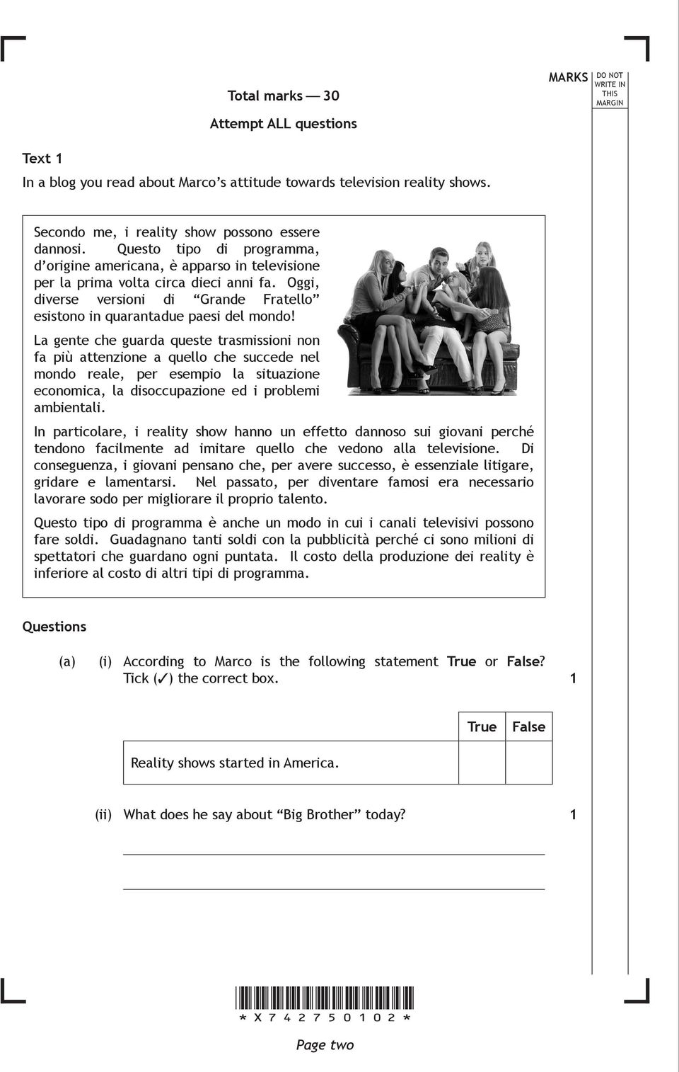 La gente che guarda queste trasmissioni non fa più attenzione a quello che succede nel mondo reale, per esempio la situazione economica, la disoccupazione ed i problemi ambientali.