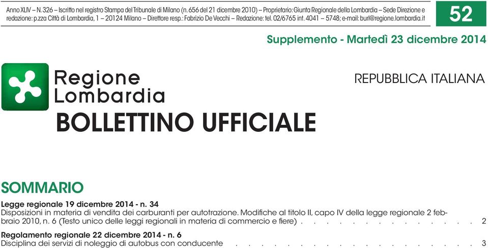 it 52 Supplemento - Martedì 23 dicembre 2014 BOLLETTINO UFFICIALE REPUBBLICA ITALIANA SOMMARIO Legge regionale 19 dicembre 2014 - n.