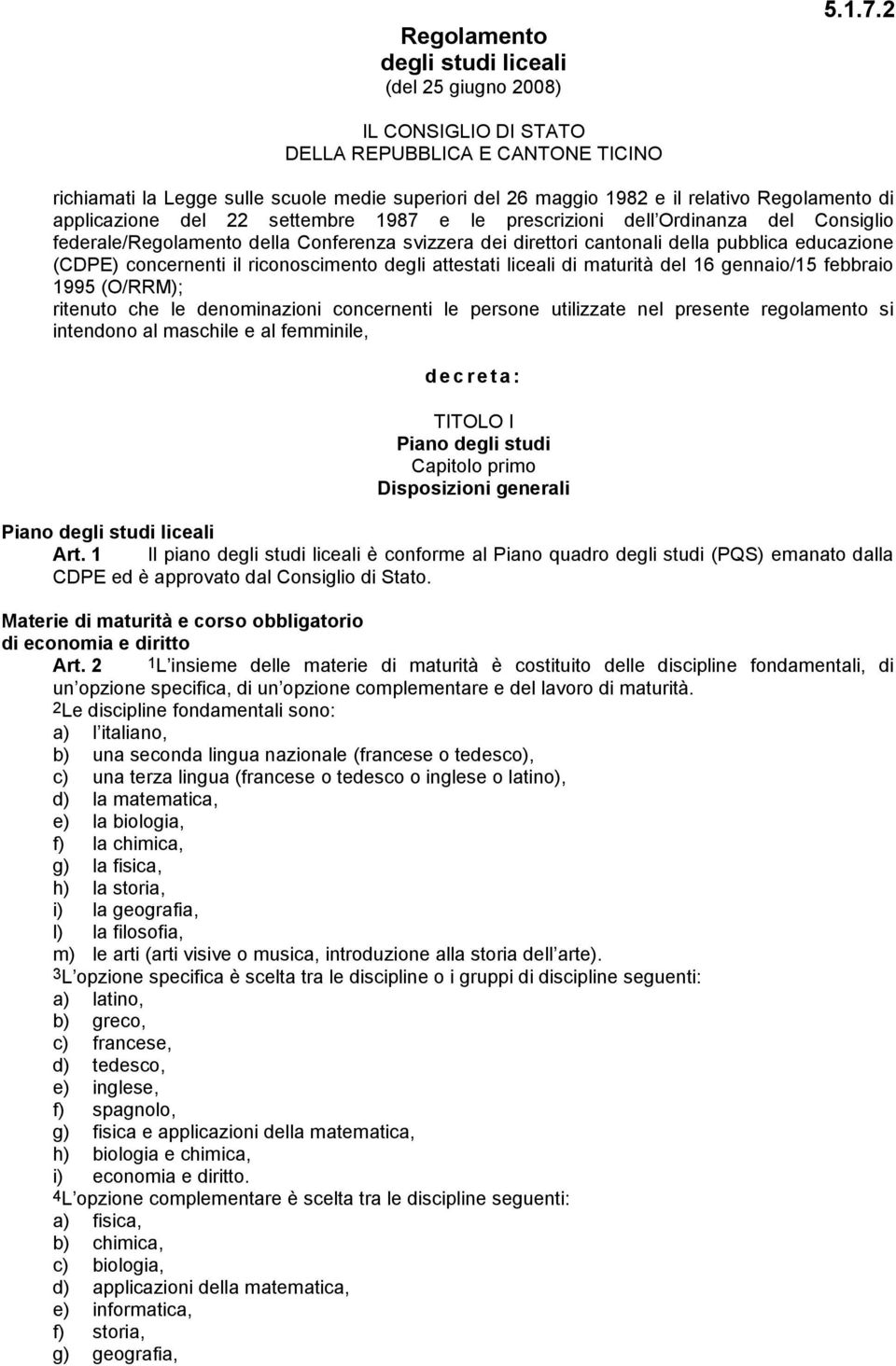 prescrizioni dell Ordinanza del Consiglio federale/regolamento della Conferenza svizzera dei direttori cantonali della pubblica educazione (CDPE) concernenti il riconoscimento degli attestati liceali