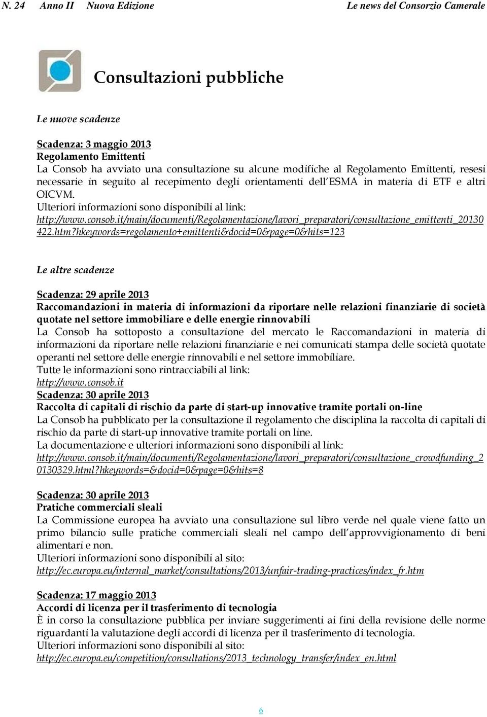 it/main/documenti/regolamentazione/lavori_preparatori/consultazione_emittenti_20130 422.htm?