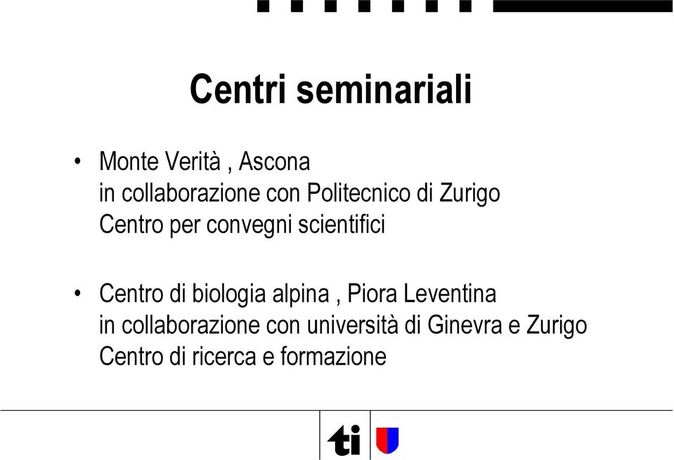 Centro di biologia alpina, Piora Leventina in collaborazione