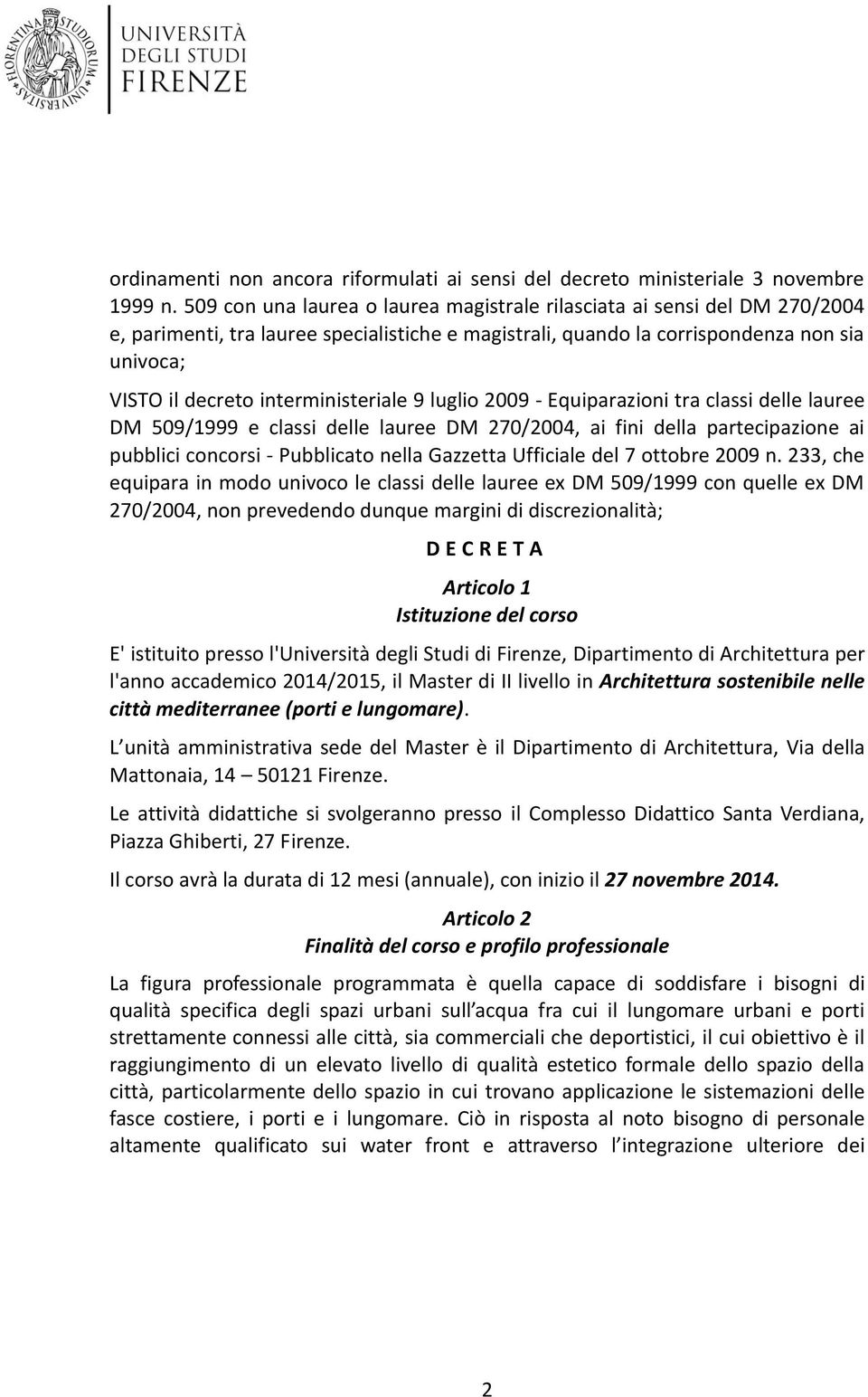 lugli 2009 - Equiparazini tra classi delle lauree DM 509/1999 e classi delle lauree DM 270/2004, ai fini della partecipazine ai pubblici cncrsi - Pubblicat nella Gazzetta Ufficiale del 7 ttbre 2009 n.