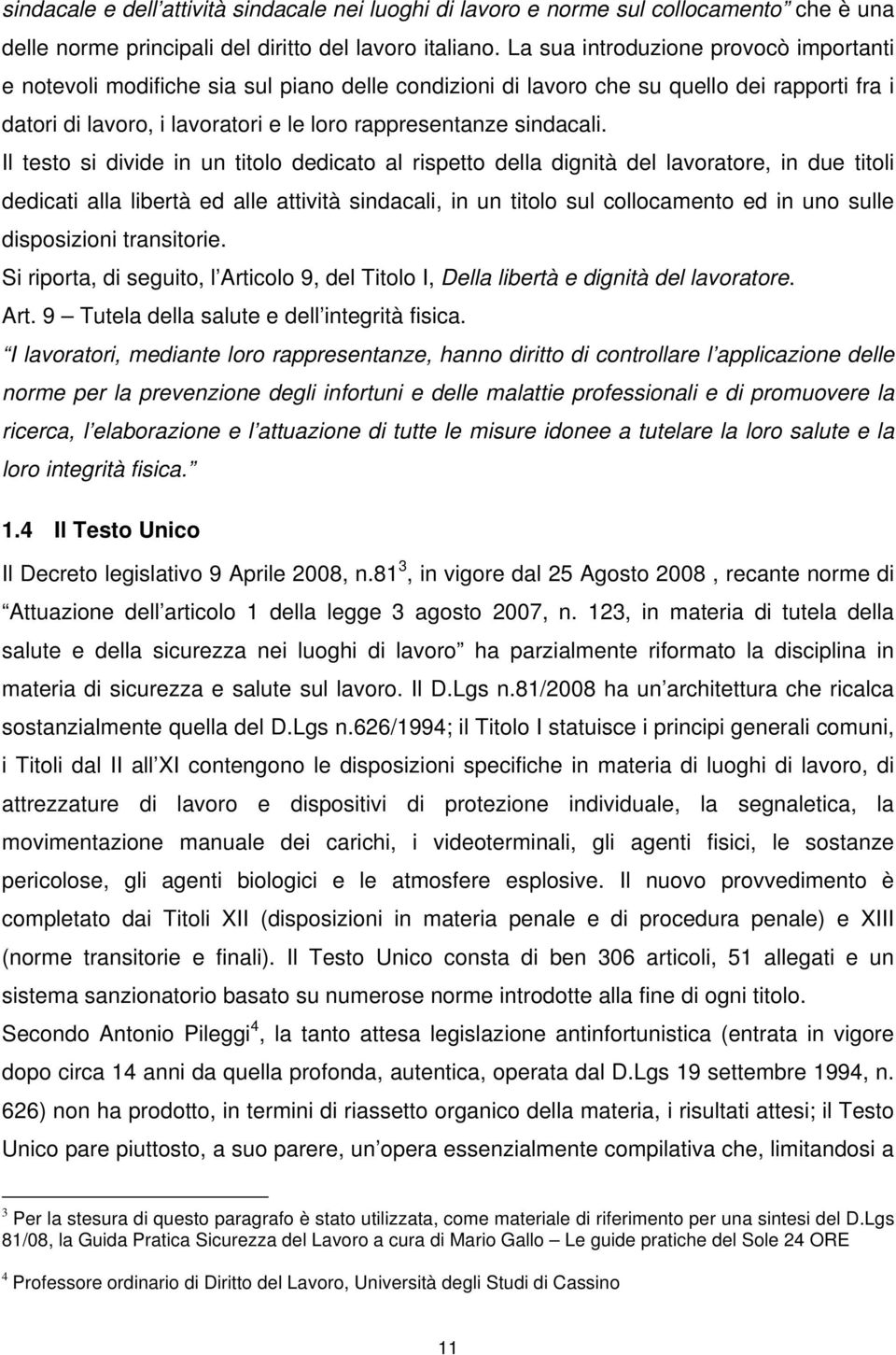 Il testo si divide in un titolo dedicato al rispetto della dignità del lavoratore, in due titoli dedicati alla libertà ed alle attività sindacali, in un titolo sul collocamento ed in uno sulle