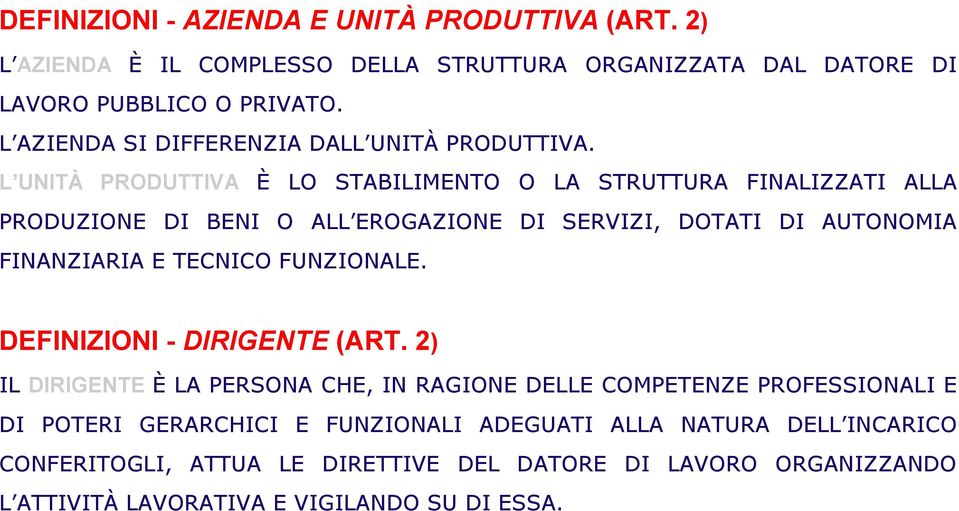 L UNITÀ PRODUTTIVA È LO STABILIMENTO O LA STRUTTURA FINALIZZATI ALLA PRODUZIONE DI BENI O ALL EROGAZIONE DI SERVIZI, DOTATI DI AUTONOMIA FINANZIARIA E TECNICO