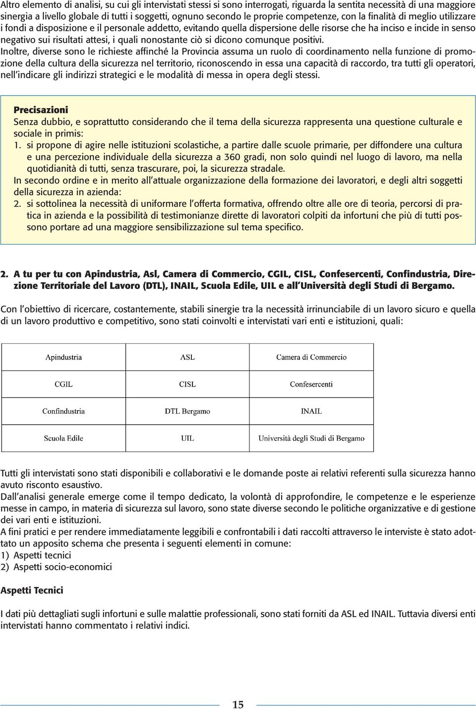 attesi, i quali nonostante ciò si dicono comunque positivi.