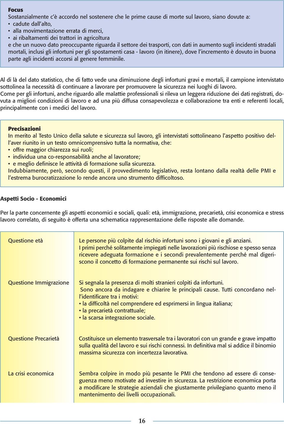 incremento è dovuto in buona parte agli incidenti accorsi al genere femminile.