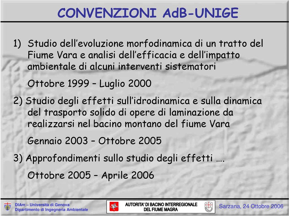 effetti sull idrodinamica e sulla dinamica del trasporto solido di opere di laminazione da realizzarsi nel