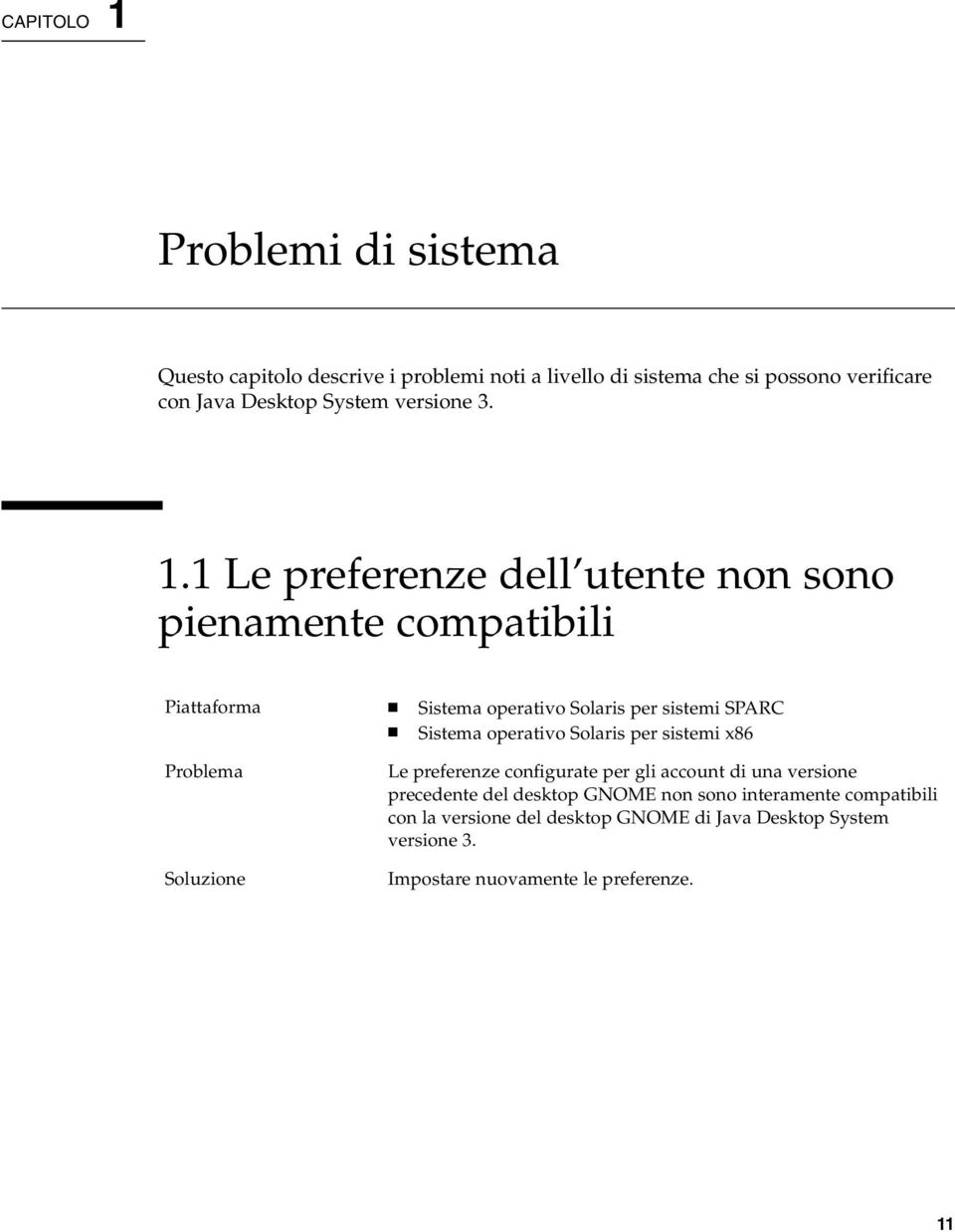 1 Le preferenze dell utente non sono pienamente compatibili Problema Le preferenze configurate per gli account di