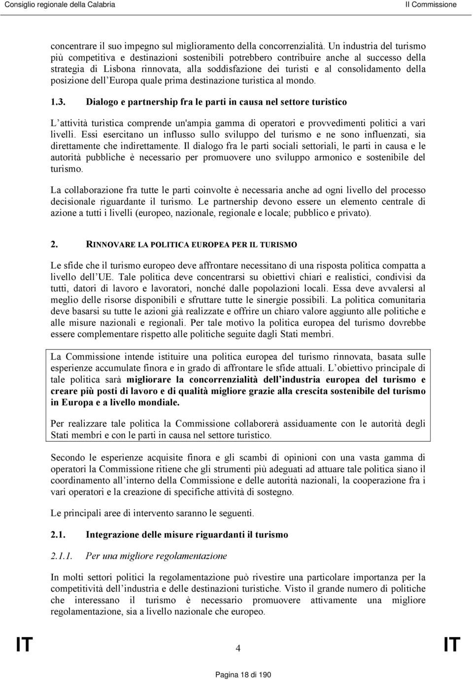 della posizione dell Europa quale prima destinazione turistica al mondo. 1.3.