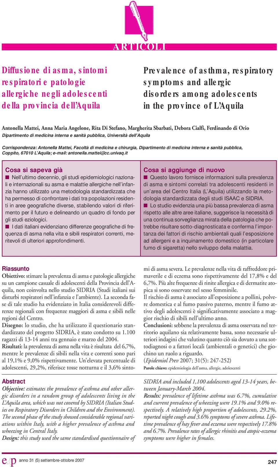 Aquila Corrispondenza: Antonella Mattei, Facoltà di medicina e chirurgia, Dipartimento di medicina interna e sanità pubblica, Coppito, 67010 L Aquila; e-mail: antonella.mattei@cc.univaq.