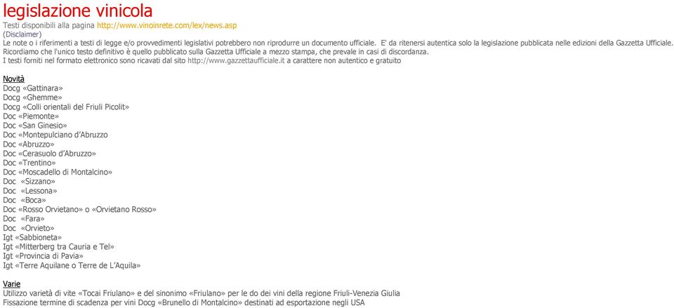 E' da ritenersi autentica solo la legislazione pubblicata nelle edizioni della Gazzetta Ufficiale.