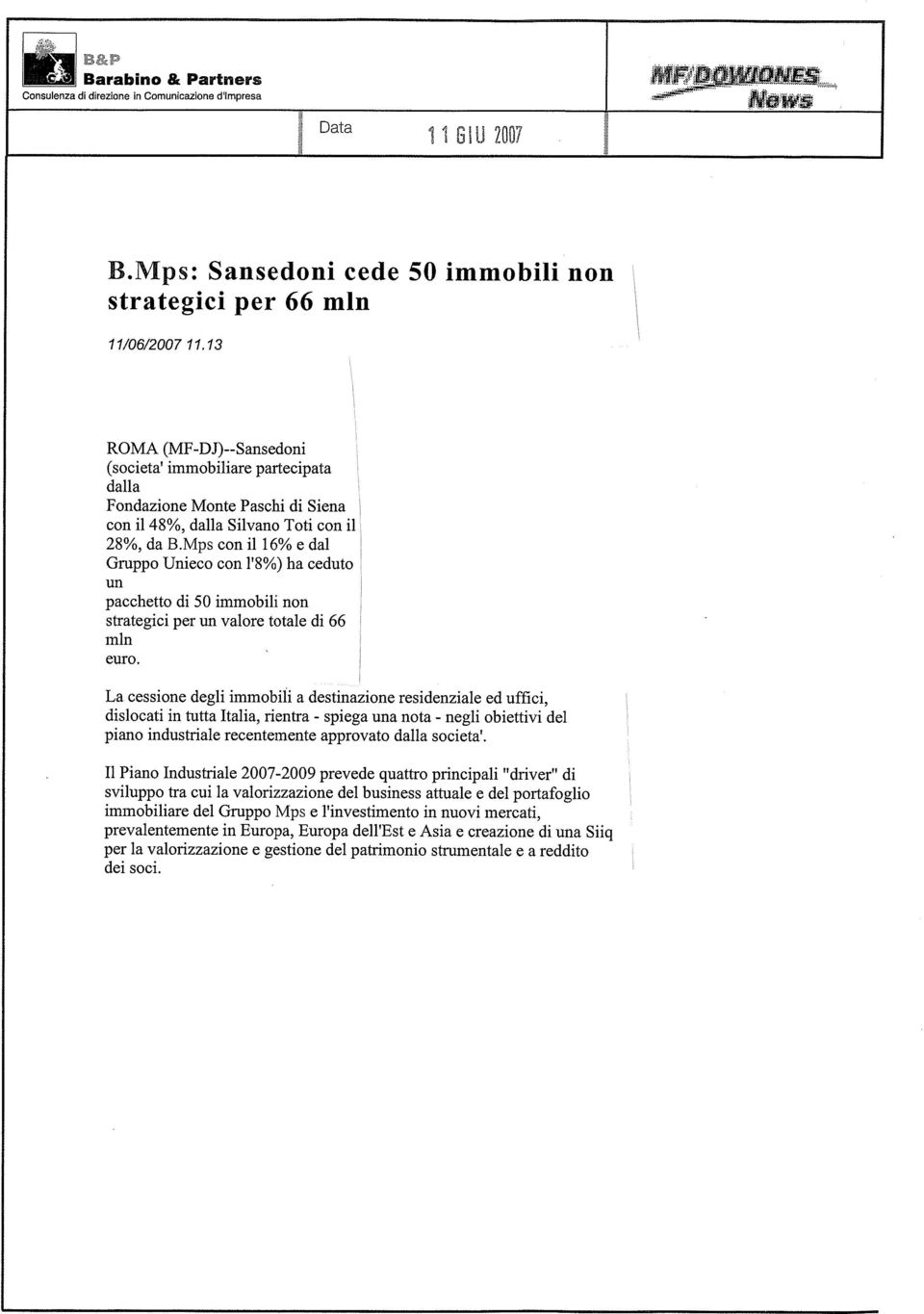 Mps con il 16% e dal Gruppo Unieco con 1'8%) ha ceduto pacchetto di 50 immobili non strategici per un valore totale di 66 mln euro.