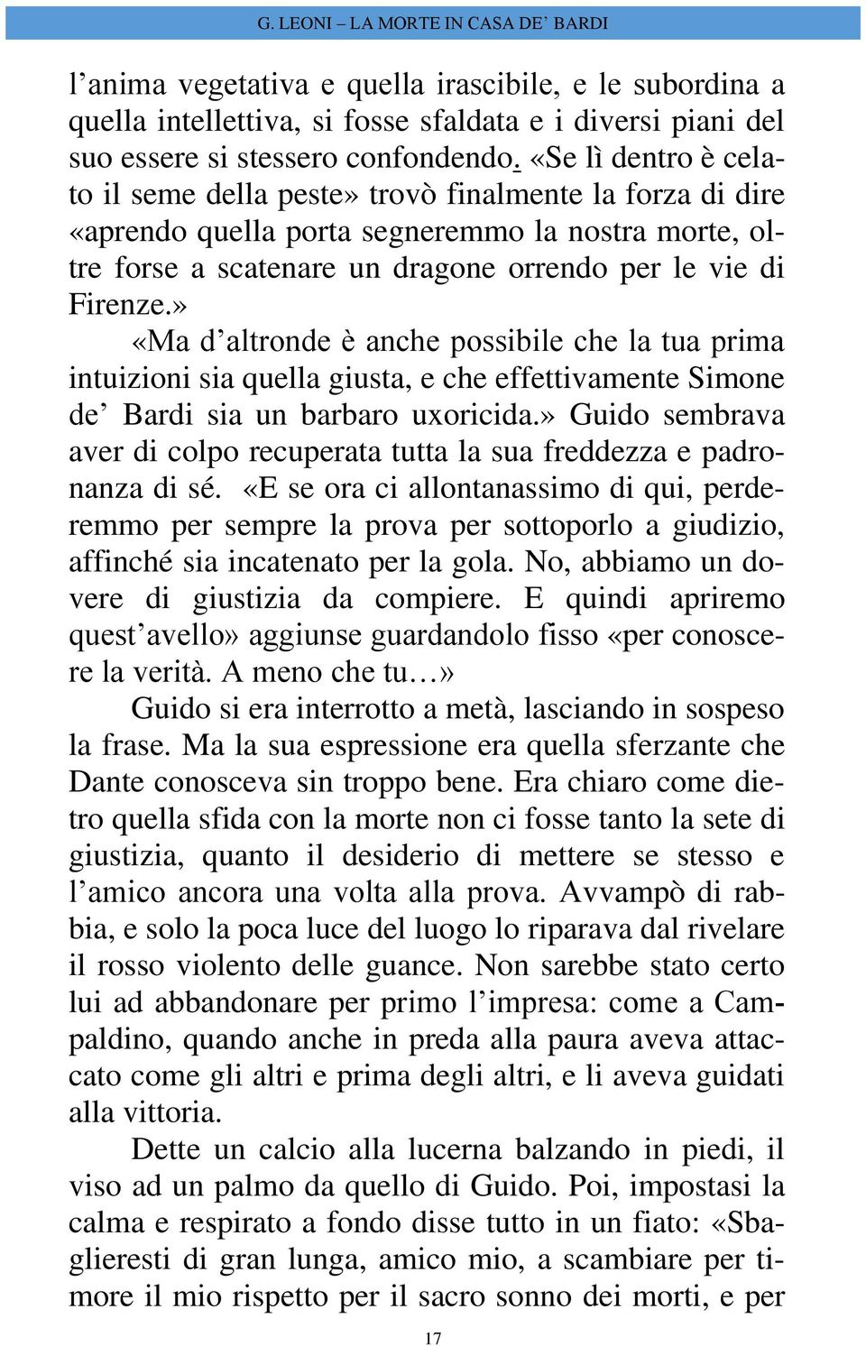 » «Ma d altronde è anche possibile che la tua prima intuizioni sia quella giusta, e che effettivamente Simone de Bardi sia un barbaro uxoricida.