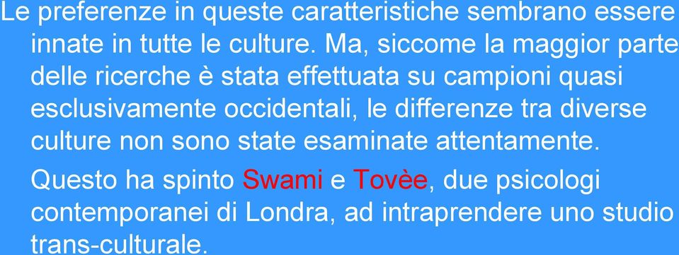 occidentali, le differenze tra diverse culture non sono state esaminate attentamente.