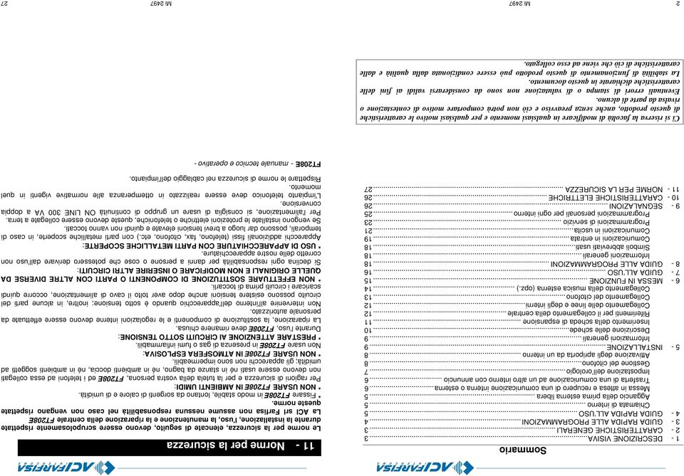 .. 6 Impostazione dell orologio... 7 Gestione del citofono... 8 Attivazione degli apriporta da un interno... 8 5 - INSTALLAZIONE... 9 Informazioni generali... 9 Descrizione delle schede.