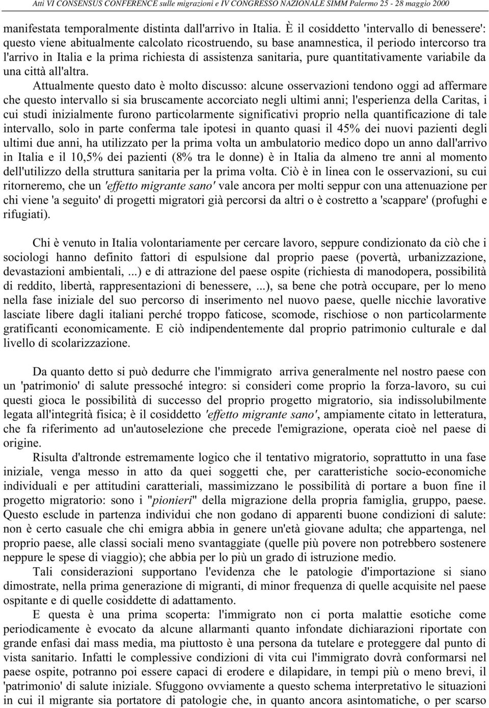 sanitaria, pure quantitativamente variabile da una città all'altra.