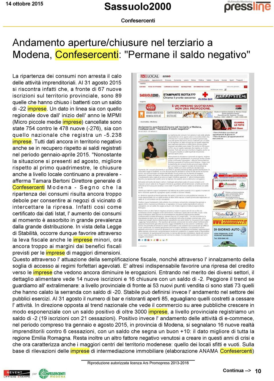 Un dato in linea sia con quello regionale dove dall' inizio dell' anno le MPMI (Micro piccole medie imprese) cancellate sono state 754 contro le 478 nuove ( 276), sia con quello nazionale che