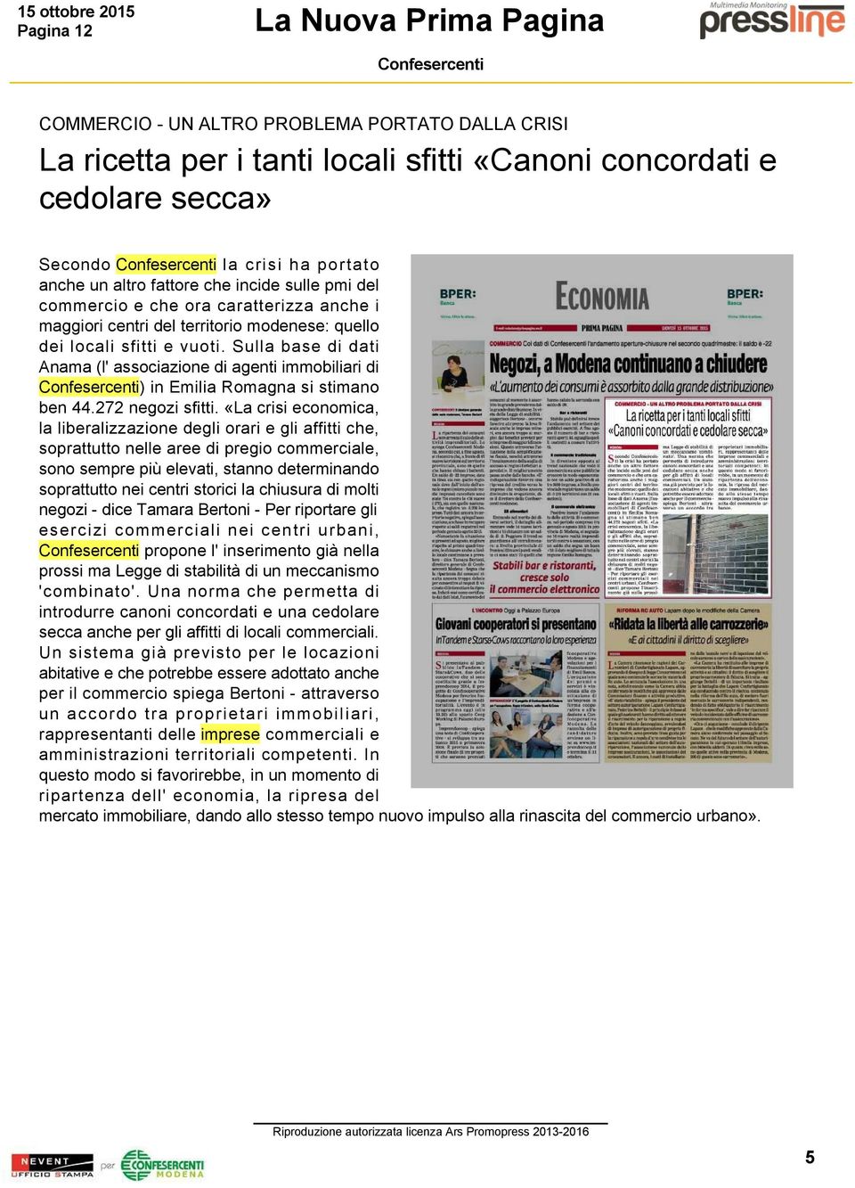 Sulla base di dati Anama (l' associazione di agenti immobiliari di ) in Emilia Romagna si stimano ben 44.272 negozi sfitti.