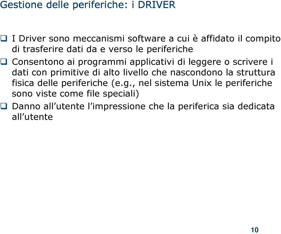 con primitive di alto livello che nascondono la struttura fisica delle periferiche (e.g.