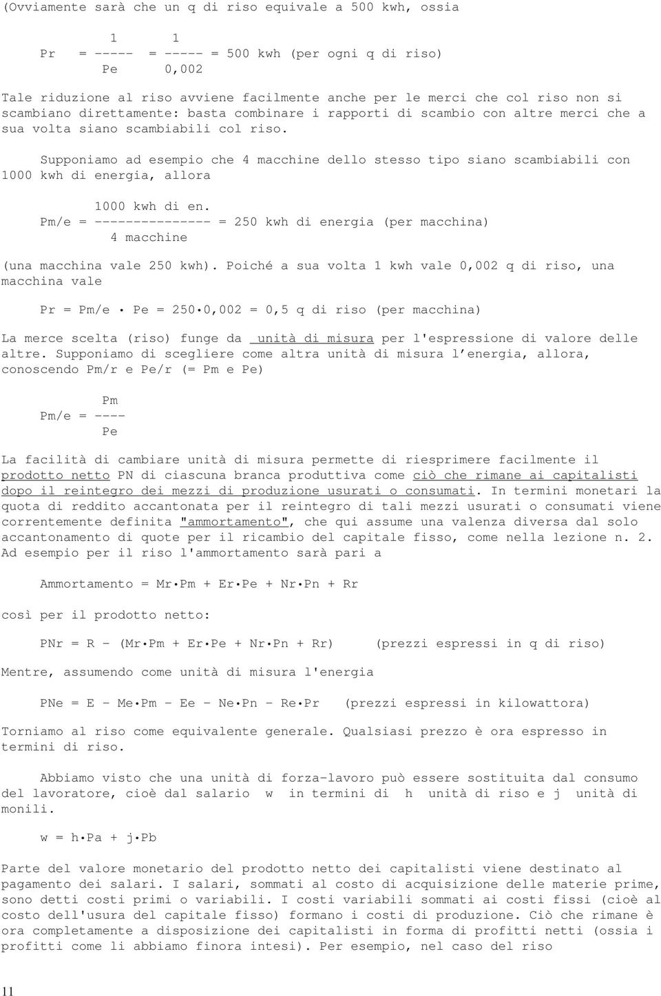 Supponiamo ad esempio che 4 macchine dello stesso tipo siano scambiabili con 1000 kwh di energia, allora 1000 kwh di en.