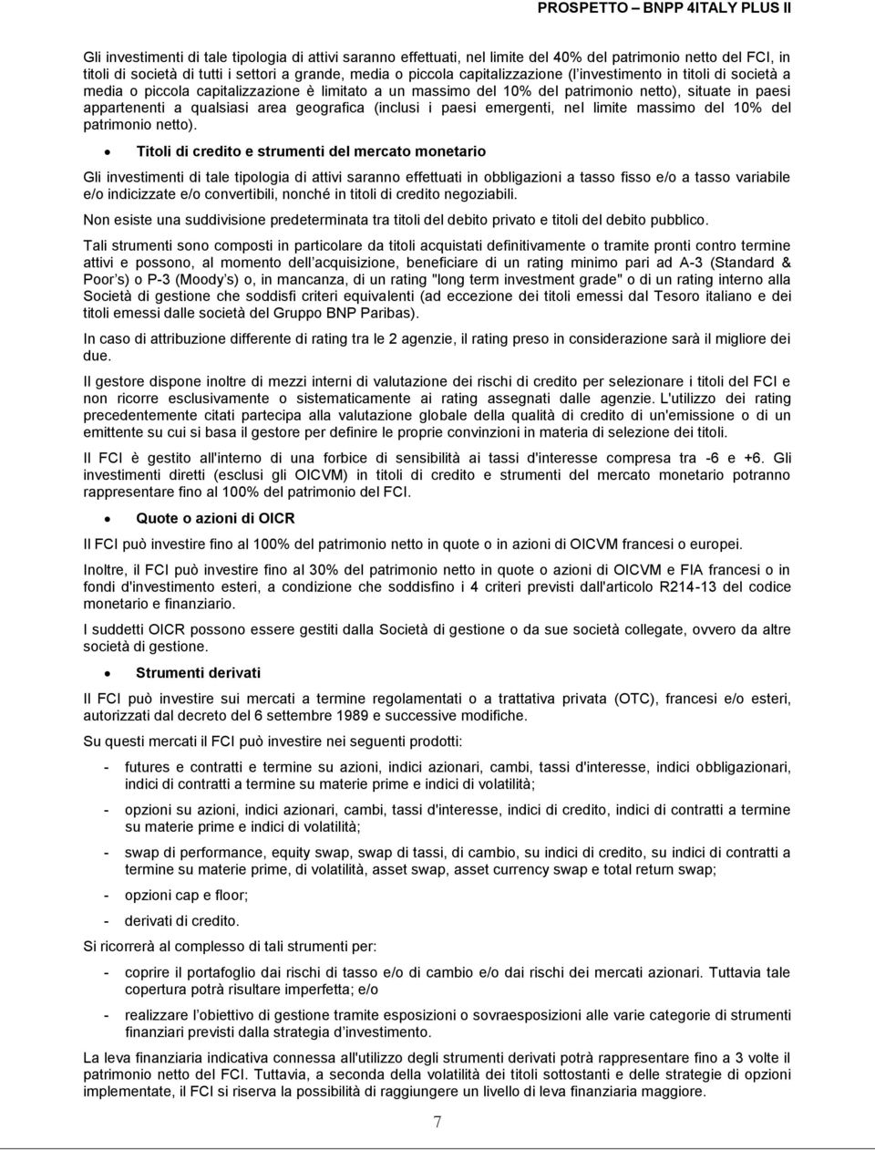 emergenti, nel limite massimo del 10% del patrimonio netto).