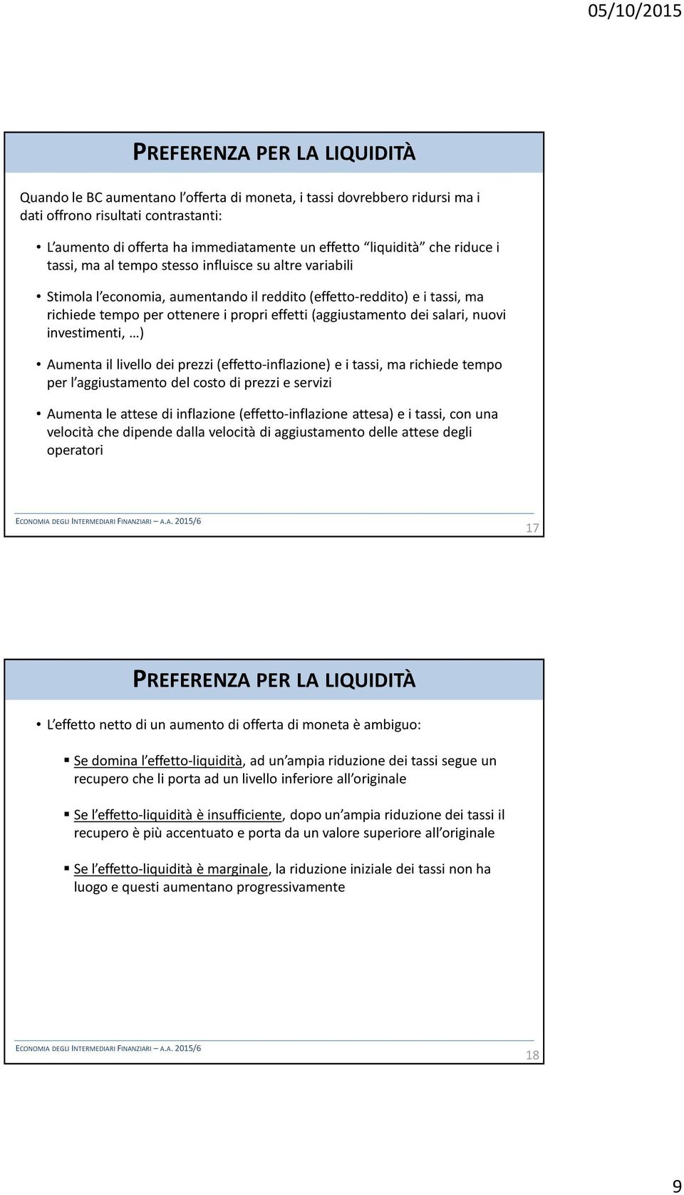 (ffo-flazo asa ass, co ua vlocà ch dpd dalla vlocà d aggusamo dll as dgl opraor 7 EFEENZA E LA LIQUIDITÀ L ffo o d u aumo d offra d moa è ambguo: S doma l ffo-lqudà, ad u ampa rduzo d ass sgu u