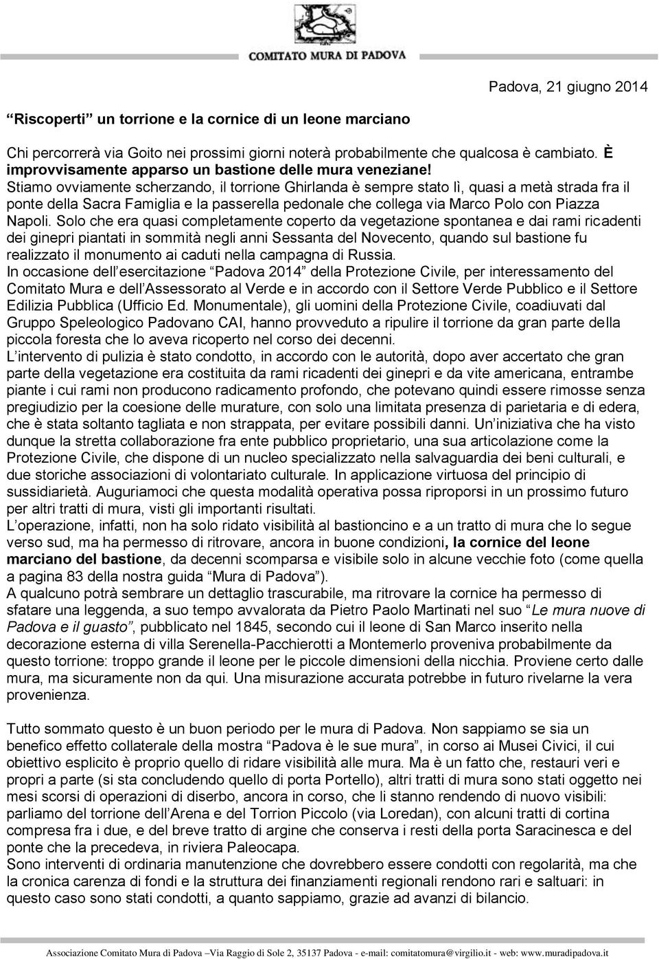 Stiamo ovviamente scherzando, il torrione Ghirlanda è sempre stato lì, quasi a metà strada fra il ponte della Sacra Famiglia e la passerella pedonale che collega via Marco Polo con Piazza Napoli.