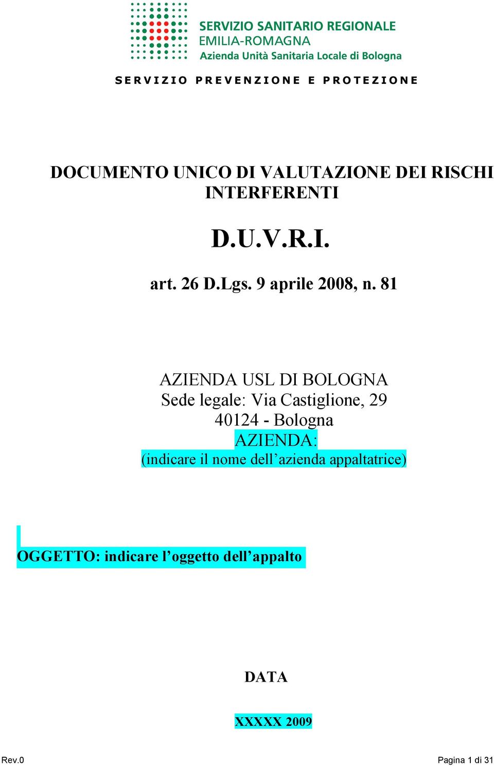 81 AZIENDA USL DI OLOGNA Sede legale: Via Castiglione, 29 40124 - ologna AZIENDA: