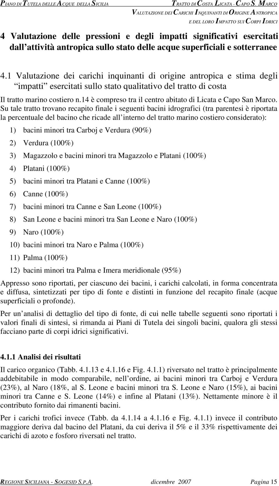 Valutazione dei carichi inquinanti di origine antropica e stima degli impatti esercitati sullo stato qualitativo del tratto di costa Il tratto marino costiero n.