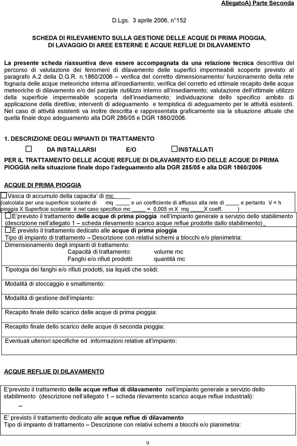 accompagnata da una relazione tecnica descrittiva del percorso di valutazione dei fenomeni di dilavamento delle superfici impermeabili scoperte previsto al paragrafo A.2 della D.G.R. n.