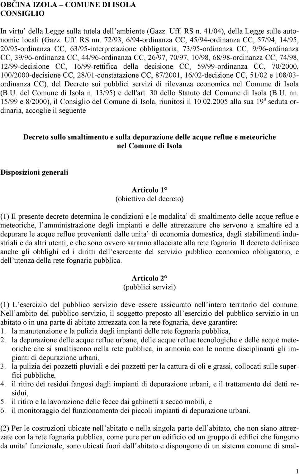 26/97, 70/97, 10/98, 68/98-ordinanza CC, 74/98, 12/99-decisione CC, 16/99-rettifica della decisione CC, 59/99-ordinanza CC, 70/2000, 100/2000-decisione CC, 28/01-constatazione CC, 87/2001,