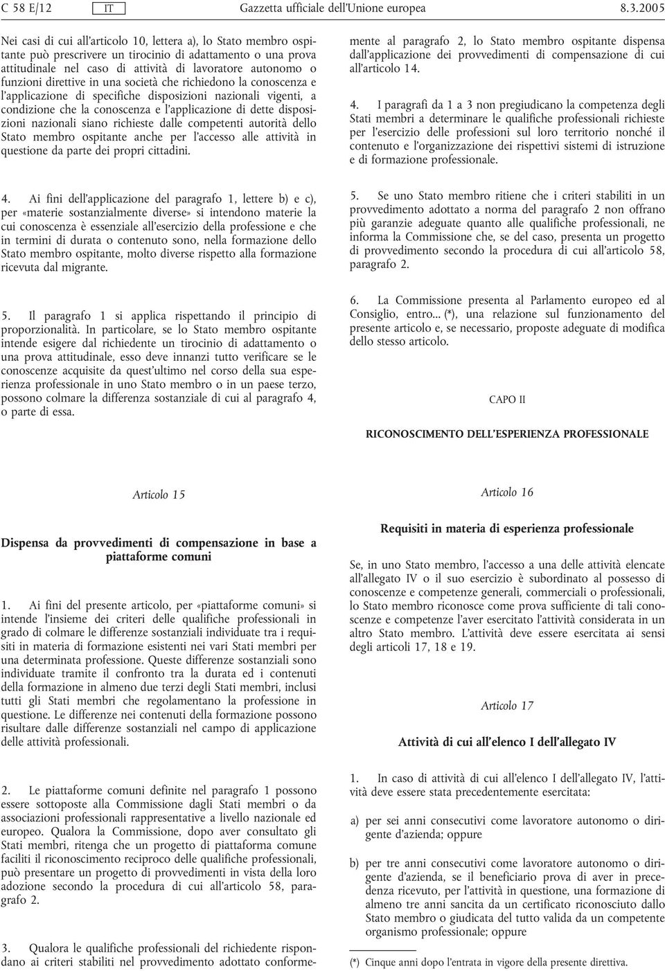 direttive in una società che richiedono la conoscenza e l'applicazione di specifiche disposizioni nazionali vigenti, a condizione che la conoscenza e l'applicazione di dette disposizioni nazionali