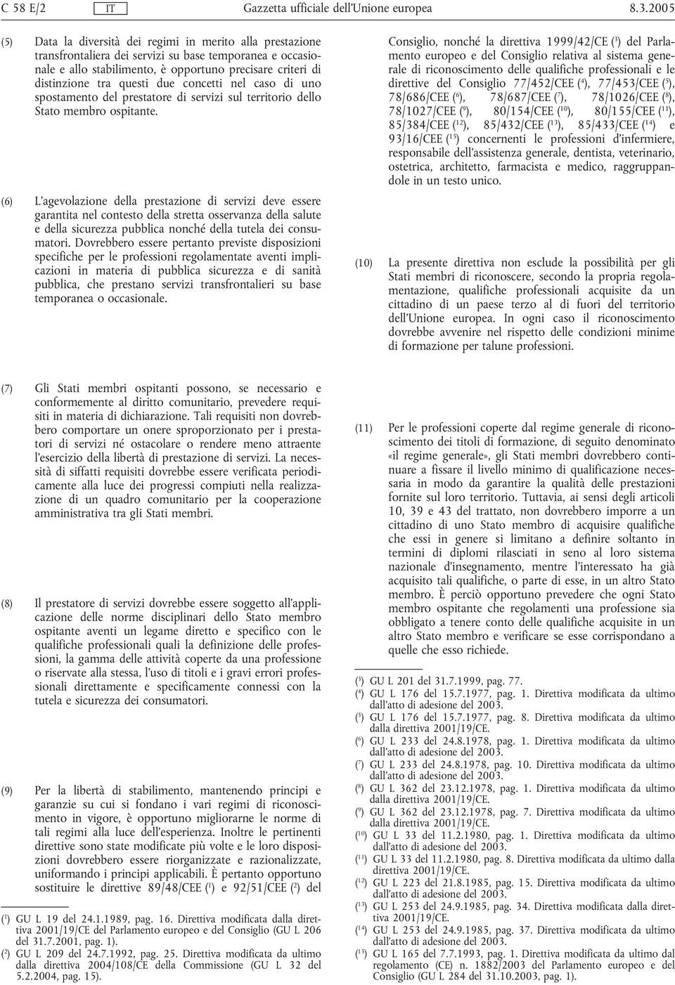 questi due concetti nel caso di uno spostamento del prestatore di servizi sul territorio dello Stato membro ospitante.