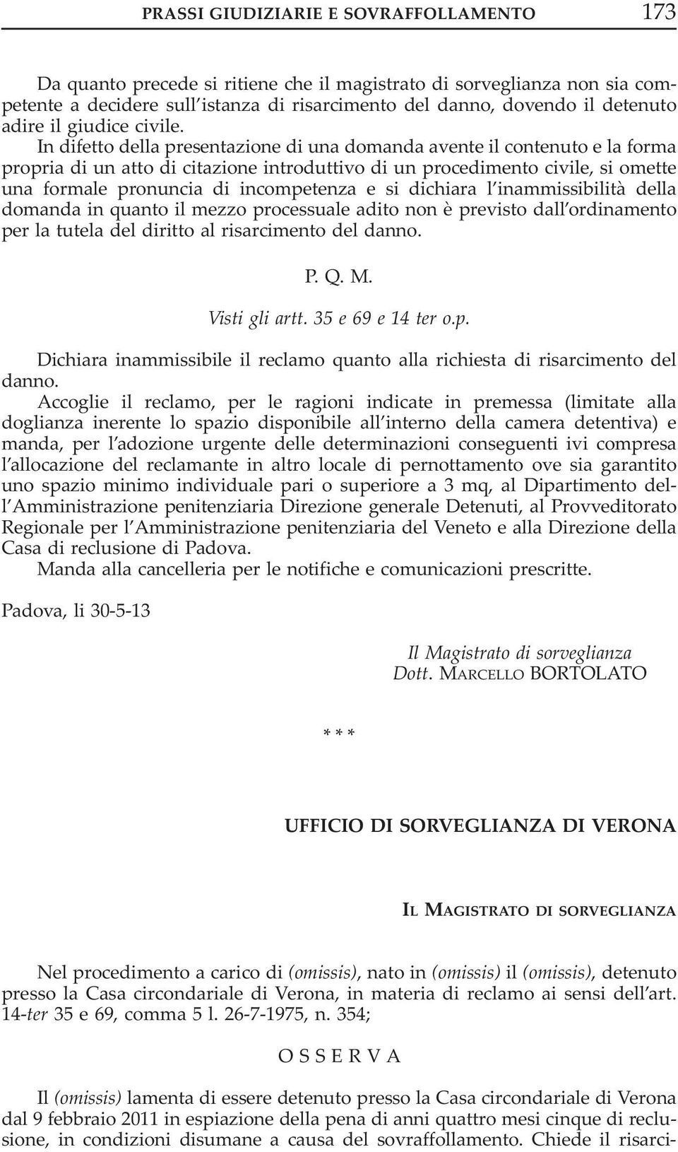 In difetto della presentazione di una domanda avente il contenuto e la forma propria di un atto di citazione introduttivo di un procedimento civile, si omette una formale pronuncia di incompetenza e