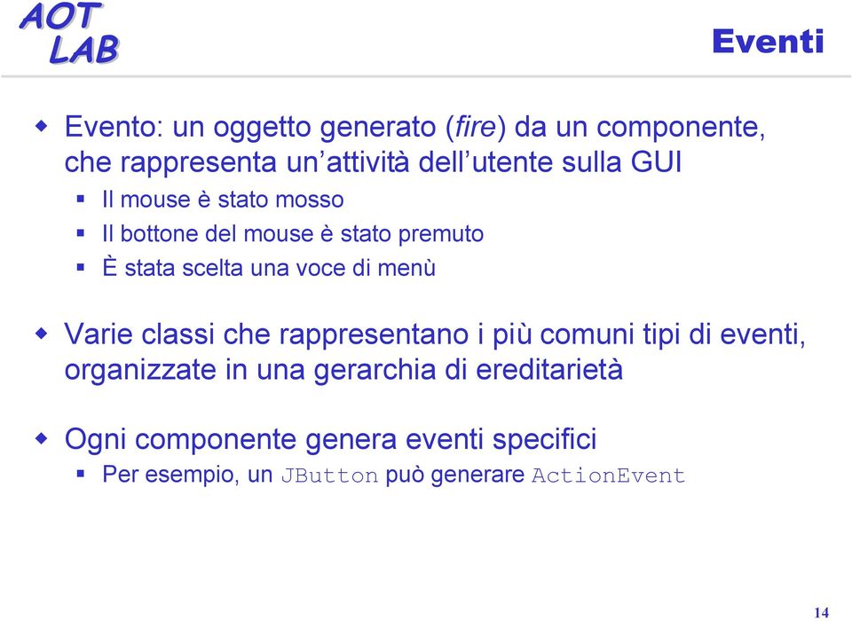 voce di menù Varie classi che rappresentano i più comuni tipi di eventi, organizzate in una