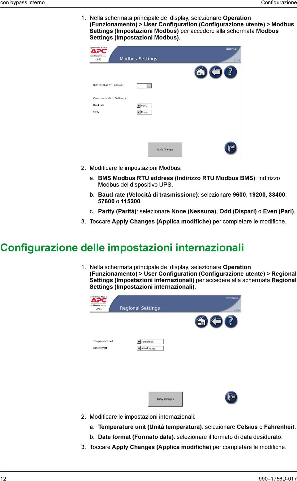 Settings (Impostazioni Modbus). 2. Modificare le impostazioni Modbus: a. BMS Modbus RTU address (Indirizzo RTU Modbus BMS): indirizzo Modbus del dispositivo UPS. b.