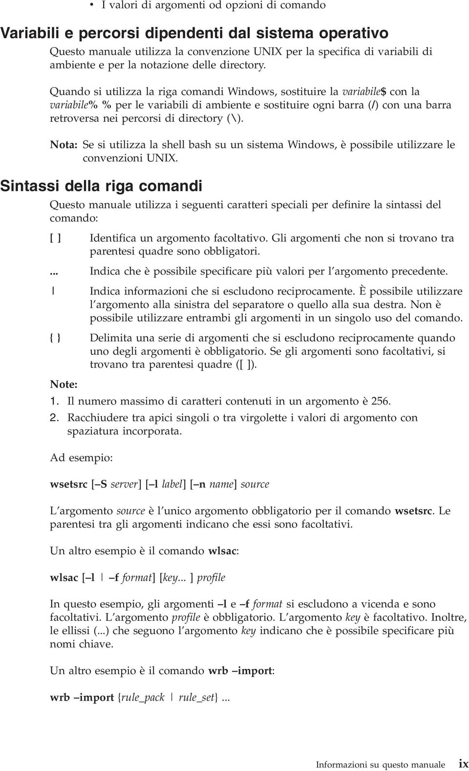 Quando si utilizza la riga comandi Windows, sostituire la variabile$ con la variabile% % per le variabili di ambiente e sostituire ogni barra (/) con una barra retroversa nei percorsi di directory