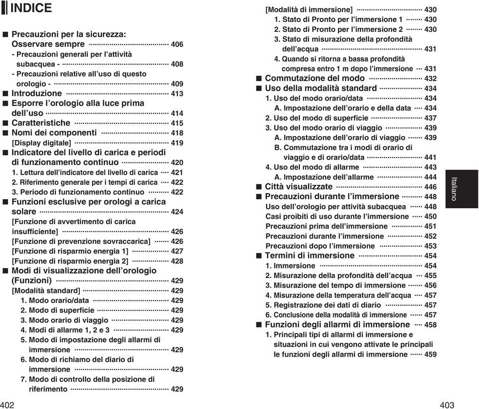 .. di funzionamento continuo... 420 1. Lettura dell indicatore del livello di carica... 421 2. Riferimento generale per i tempi di carica... 422 3. Periodo di funzionamento continuo.