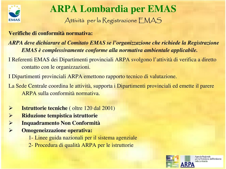 I Dipartimenti provinciali ARPA emettono rapporto tecnico di valutazione.