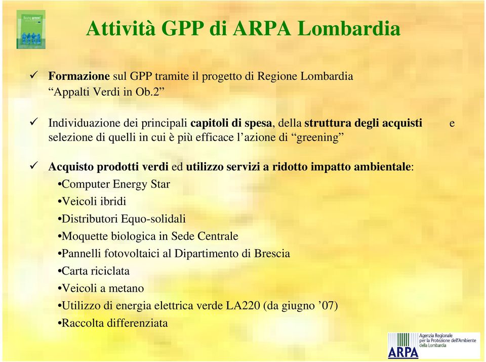 Acquisto prodotti verdi ed utilizzo servizi a ridotto impatto ambientale: Computer Energy Star Veicoli ibridi Distributori Equo-solidali Moquette