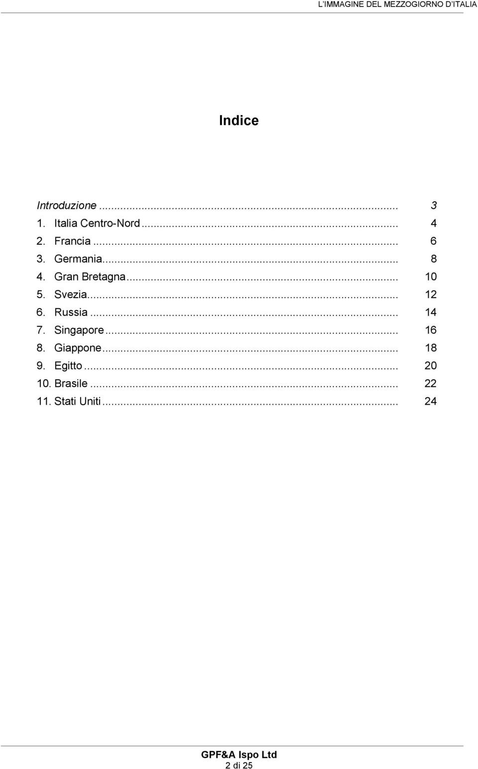 Svezia... 12 6. Russia... 14 7. Singapore... 16 8. Giappone.