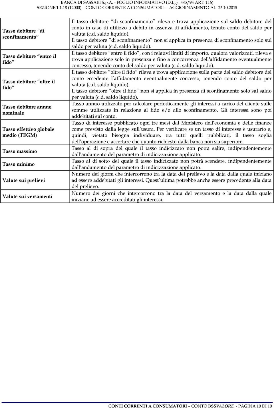 saldo per valuta (c.d. saldo liquido).